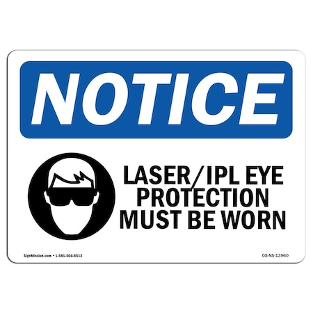OSHA Notice Sign, Laser Ipl Eye Protection Must Be Worn With Symbol, 14in X 10in Rigid Plastic